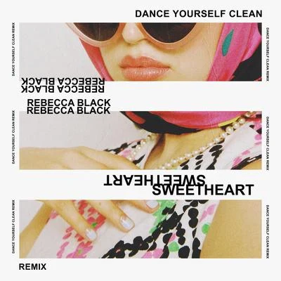 Dave Days/Rebecca BlackSweetheart (Dance Yourself Clean Remix)