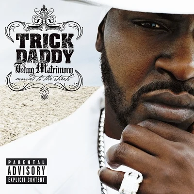 Trick DaddyThug Matrimony: Married To The Streets