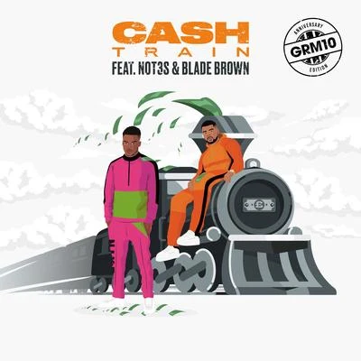 GRM DailyCash Train (feat. Not3s & Blade Brown)