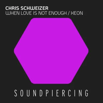 Chris SchweizerWhen Love Is Not EnoughXeon