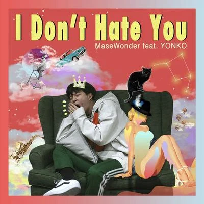 MaseWonder/J_ust/Who r u?I Dont Hate You