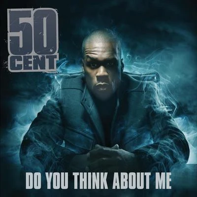 50 Cent/Jon Jon/Snoop Dogg/Xzibit/Butch Cassidy/E-40/Too $hort/LaToya Williams/Prince Ital Joe/B-SmooveDo You Think About Me