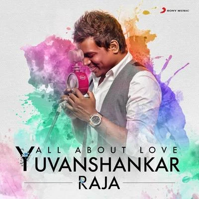 Yuvanshankar Raja/Ilaiyaraaja/Achu/HemachandraAll About Love: Yuvanshankar Raja