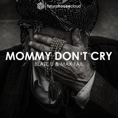 Max Fail/90 Miles/Débris/Heleen/MBP/PASSIK/Dominic StrikeMommy Dont Cry (Radio Edit)