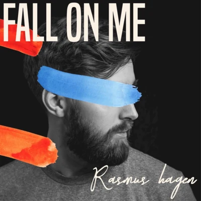 Rasmus HagenFall On Me