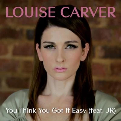 Louise CarverYou Think You Got It Easy