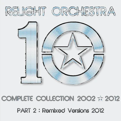 Relight OrchestraCleyton BarrosGregor Salto"10" The Complete Collection 2002-2012 (Part 2: Remixed Version 2012)