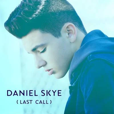 Daniel SkyeLast Call