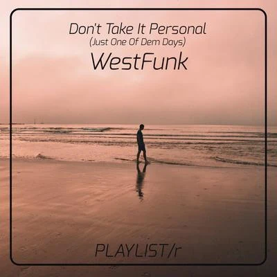 WestFunkDont Take It Personal (Just One of Dem Days)