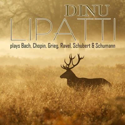 Dinu LipattiDinu Lipatti Plays Bach, Chopin, Grieg, Ravel, Schubert & Schumann