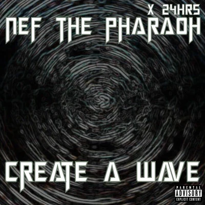 Nef The PharaohCreate a Wave