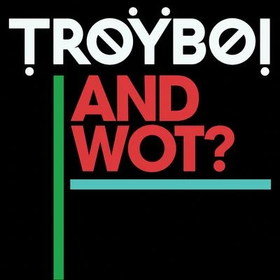 TroyBoi/FlosstradamusAnd Wot?