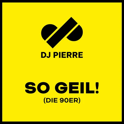 DJ PierreSo Geil! (Die 90er)