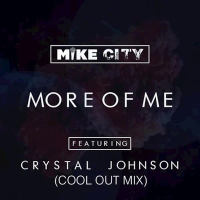 Mike City/sanXeroMore of Me (feat. Crystal Johnson) [Cool Out Mix]