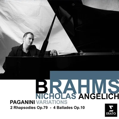 Nicholas AngelichBrahms: Paganini Variations; 2 Rhapsodies, Op.79 & 4 Ballades, Op.10