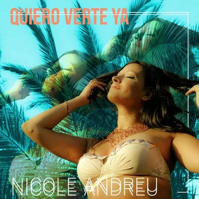 Nicole AndreuQuiero Verte Ya