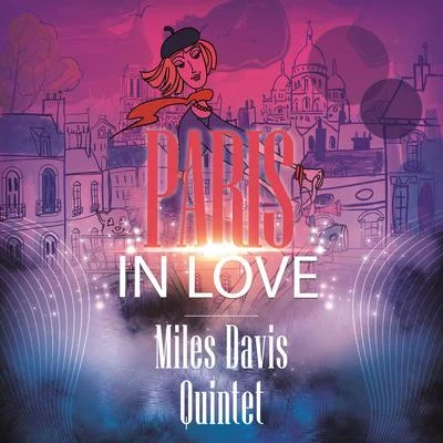 Miles Davis Quintet/Nelson Riddle and His Orchestra/Tony Bennett/Frank Sinatra/Wes Montgomery/Chet BakerParis In Love