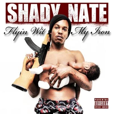 Shady Nate/Lil Blood/Fonk/Young Tray/K Dolla/Vellion/Calicoe Leankidz/Fedi/Cutty Cash/Freedy BenzFlyin Wit My Iron - Single