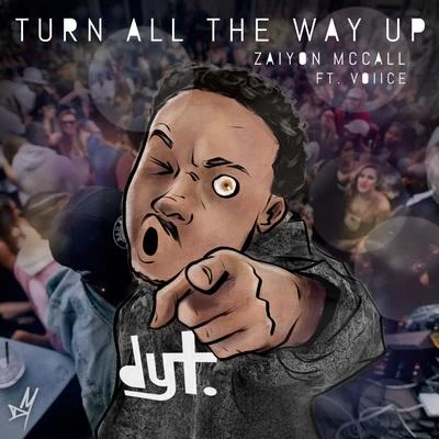 zayion mccallTurn All the Way Up (feat. Voice)