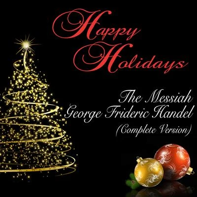 Thomas Elwin/David Temple/Gareth Brynmor John/London Philharmonic Orchestra/Feargal Mostyn-Williams/Kelley Hollis/Nick Palmer/Crouch End Festival ChorusHappy Holidays: The Messiah: George Frideric Handel (Complete Version)