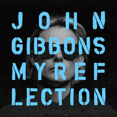 John Gibbons/Sophie MonkMy Reflection