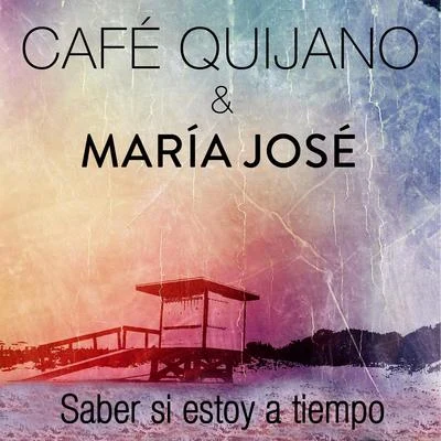 Taburete/Café QuijanoSaber si estoy a tiempo (feat. María José)