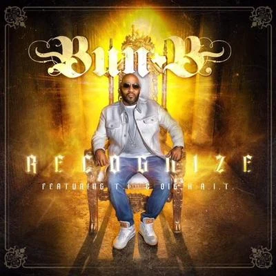 Bun B/BertellRecognize (Feat. T.I. & Big K.R.I.T.)