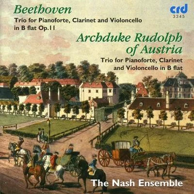 Nash EnsembleBEETHOVEN, L. van: Trio in B-Flat Major, Op. 11, "Gassenhauer"RUDOLPH (ARCHDUKE): Trio for Clarinet, Cello and Piano (Nash Ensemble)