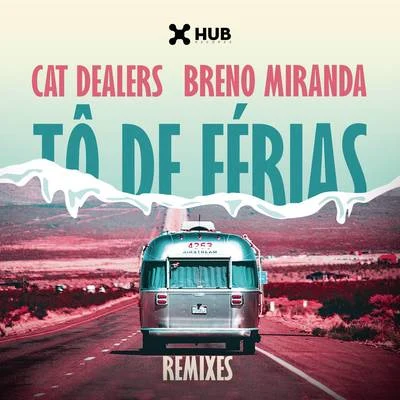 Cat DealersIcona PopR3habTô de Férias (Remixes)