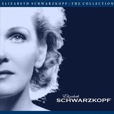 Elizabeth SchwarzkopfThe Elizabeth Schwarzkopf Collection