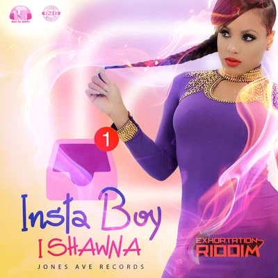 E.N.C/IshawnaInsta Boy (Exhortation RIddim)