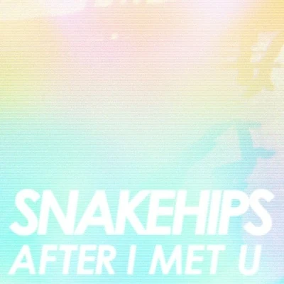 Snakehips/Nicole MillarAfter I Met U