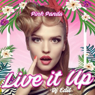 Pink PandaLive It Up (DJ Edit)