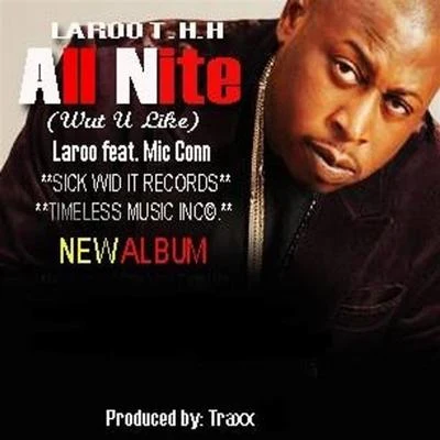 Laroo T.H.H./The JackaAll Nite [Wut U Like] (feat. Mic Conn)