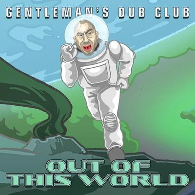 Gentlemans Dub ClubOut of This World