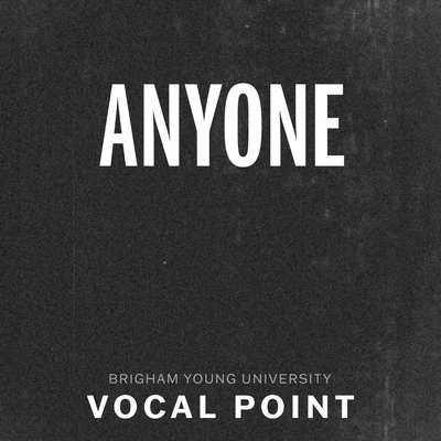 BYU Vocal Point/Brendan Graham/Peter Hollens/Eleanor HullAnyone