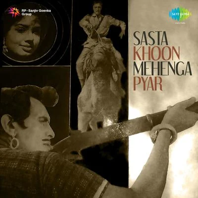 Ashok Kumar/Usha Khanna/Mohammed Rafi/Mahendra Kapoor/Lata Mangeshkar/MehmoodSasta Khoon Mehnga Pyar