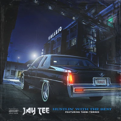 Jay TeePlayas AssociationBaby BeeshHustlin With The Best (feat. Tabbi Torres)