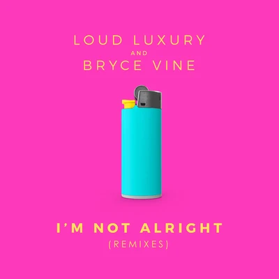 Bryce VineIm Not Alright (Remixes)