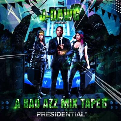 BIG PIC/J-Dawg/JIM SPRUNGER/BLYNDCYDE/Slim Thug/BLNDCYDE/NANCY TAYLOR/Lil Mario/Lil Ron/Archie LeeA Bad Azz Mix Tape 6: Presidential