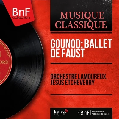 Jesus Etcheverry/Lamoureux Concert Orchestra/ChopinGounod: Ballet de Faust (Mono Version)