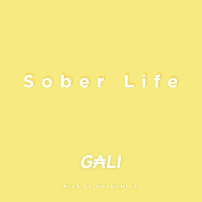 GALISober Life(Prod. by Goldchild)