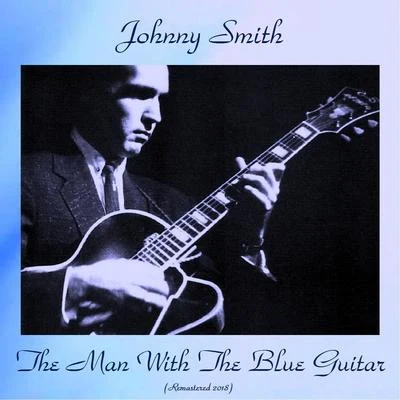 Johnny SmithStan GetzThe Man With The Blue Guitar (Remastered 2018)