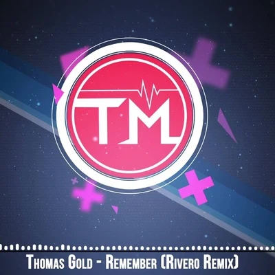 Thomas Gold/CorxRemember (Rivero Remix)