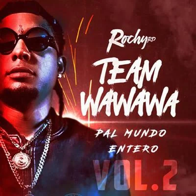 Rochy RD/Bulin 47/Chiki El De La Vaina/Rosaly Rubio/Gatillero 23/Ceky Viciny/Choco Face/Frankely MCTeam Wa Wa Wa Pal Mundo Entero, Vol. 2