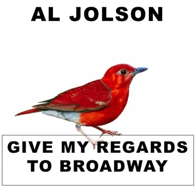 Al JolsonGive My Regards to Broadway