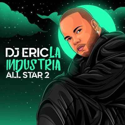 DJ EricDj Eric la Industria All Star 2