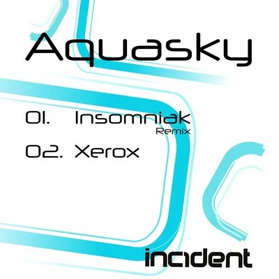 DJ Format/Aquasky/Blu Rum 13Insomniak (Remix)Xerox