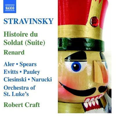 Robert CraftIsrael BakerGeorge NeikrugOtis IglemanSanford SchonbachSTRAVINSKY, I.: Histoire du Soldat SuiteRenard (Craft) (Stravinsky, Vol. 7)