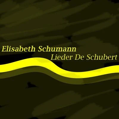 Elisabeth SchumannSchubert: Lieder de Schubert